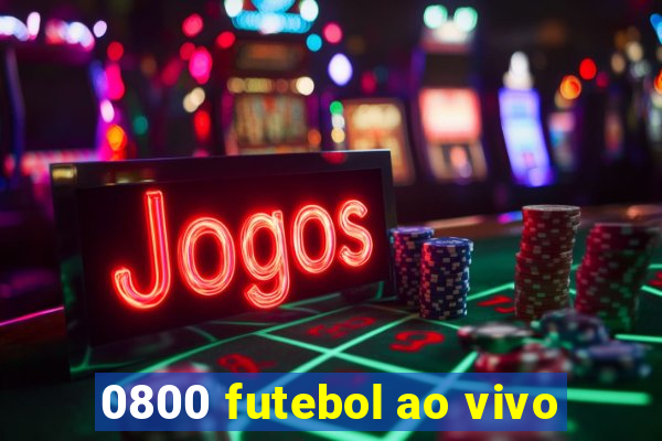 0800 futebol ao vivo